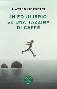 In equilibrio su una tazzina di caffè - Librerie.coop