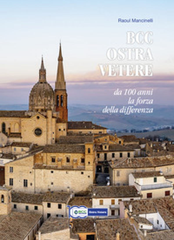 Bcc Ostra Vetere. Da 100 anni la forza della differenza - Librerie.coop Bcc Ostra Vetere. Da 100 anni la forza della differenza - Librerie.coop