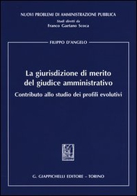 La giurisdizione di merito del giudice amministrativo. Contributo allo studio dei profili evolutivi - Librerie.coop