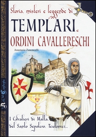 Storia, misteri e leggende di templari e ordini cavallereschi. I cavalieri di Malta, del Santo Sepolcro, teutonici... - Librerie.coop Storia, misteri e leggende di templari e ordini cavallereschi. I cavalieri di Malta, del Santo Sepolcro, teutonici... - Librerie.coop