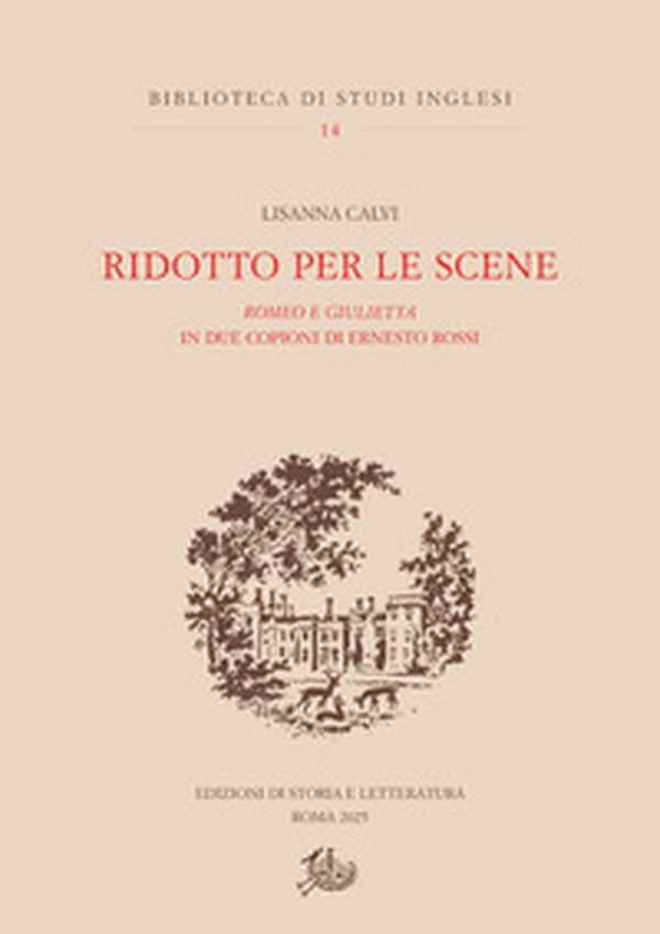Ridotto per le scene. Romeo e Giulietta in due copioni di Ernesto Rossi - Librerie.coop