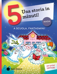 A scuola, fantasmini! Stampatello maiuscolo - Librerie.coop