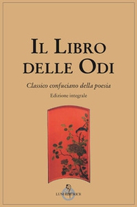 Il libro delle odi. Classico confuciano della poesia - Librerie.coop