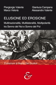 Elusione ed erosione. Multinazionalità, multilateralità, multipolarità tra senno del noi e sonno del poi - Librerie.coop
