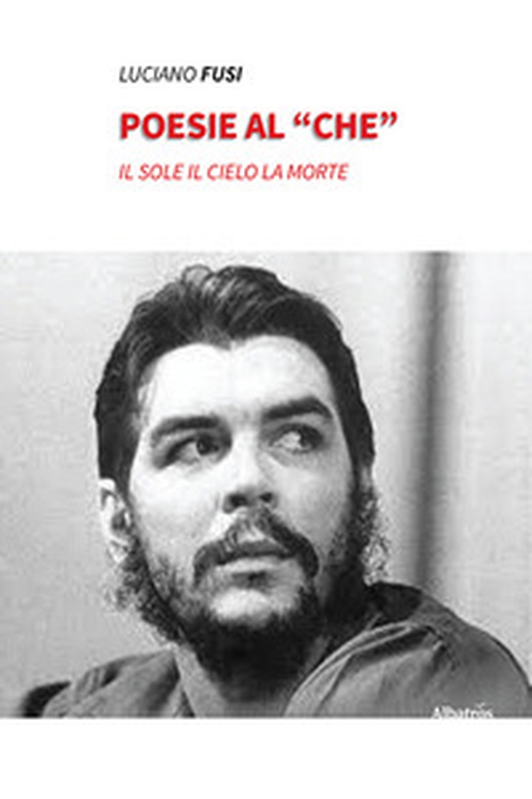 Poesie al «che». Il sole il cielo la morte - Librerie.coop Poesie al «che». Il sole il cielo la morte - Librerie.coop