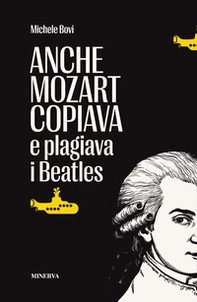 Anche Mozart copiava e plagiava i Beatles - Librerie.coop