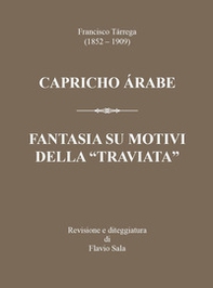 Francisco Tárrega (1852-1909): Capricho árabe & Fantasia su motivi della «Traviata» - Librerie.coop