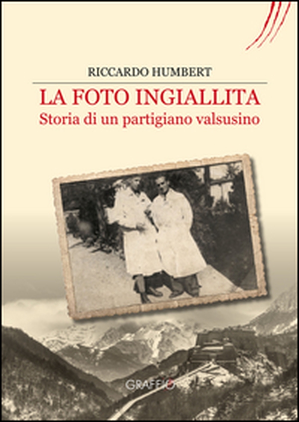 La foto ingiallita. Storia di un partigiano Valsusino - Librerie.coop La foto ingiallita. Storia di un partigiano Valsusino - Librerie.coop