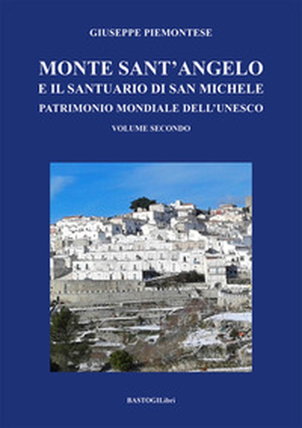 Monte Sant'Angelo e il santuario di San Michele. Patrimonio mondiale dell'UNESCO - Librerie.coop Monte Sant'Angelo e il santuario di San Michele. Patrimonio mondiale dell'UNESCO - Librerie.coop