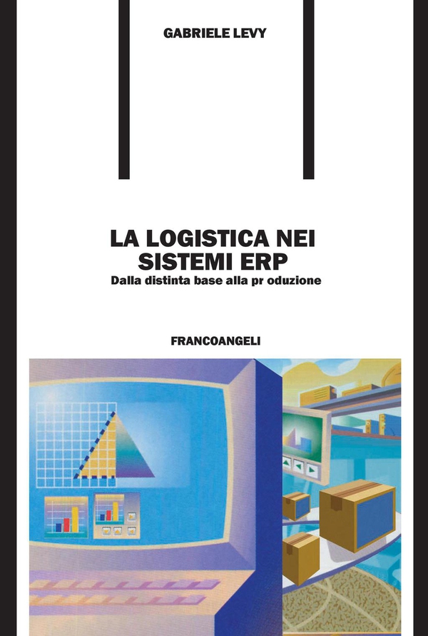 La logistica nei sistemi ERP. Dalla distinta base alla produzione - Librerie.coop La logistica nei sistemi ERP. Dalla distinta base alla produzione - Librerie.coop