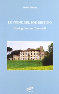 Le vigne del sor Beppino. Enologia in casa Toscanelli - Librerie.coop