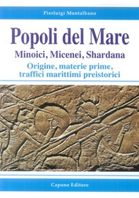 Popoli del mare. Minoici, Micenei, Shardana. Origine, materie prime, traffici marittimi preistorici - Librerie.coop Popoli del mare. Minoici, Micenei, Shardana. Origine, materie prime, traffici marittimi preistorici - Librerie.coop