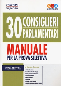 30 consiglieri parlamentari. Manuale per la prova selettiva - Librerie.coop