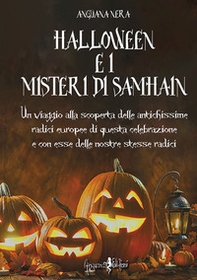 Halloween e i misteri di Samhain. Un viaggio alla scoperta delle antichissime radici europee di questa celebrazione e, con esse, delle nostre stesse radici - Librerie.coop Halloween e i misteri di Samhain. Un viaggio alla scoperta delle antichissime radici europee di questa celebrazione e, con esse, delle nostre stesse radici - Librerie.coop