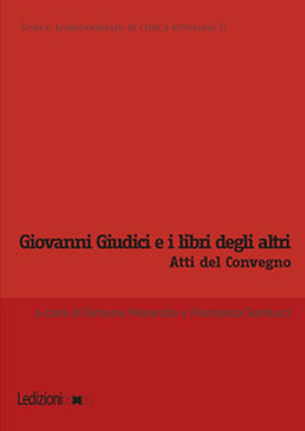 Giovanni Giudici e i libri degli altri. Atti del Convegno internazionale di studi (Genova, 6-7 giugno 2024) - Librerie.coop