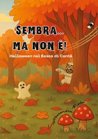 Sembra... ma non è! Halloween nel bosco di Contà - Librerie.coop