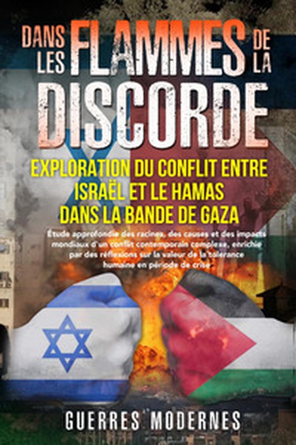 Dans les flammes de la discorde: exploration du conflit entre Israël et le Hamas dans la bande de Gaza - Librerie.coop Dans les flammes de la discorde: exploration du conflit entre Israël et le Hamas dans la bande de Gaza - Librerie.coop