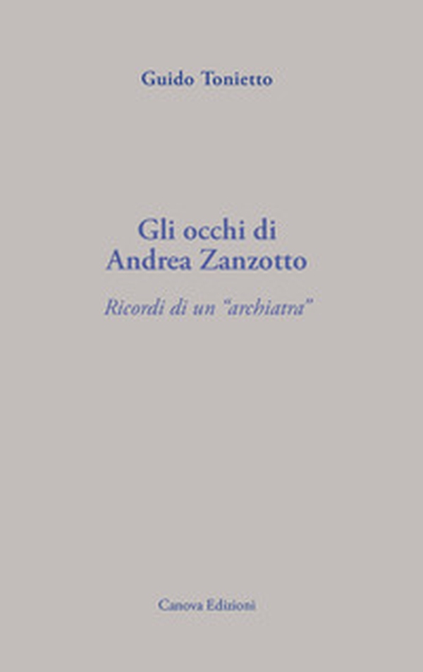 Gli occhi di Andrea Zanzotto. Ricordi di un «archiatra» - Librerie.coop Gli occhi di Andrea Zanzotto. Ricordi di un «archiatra» - Librerie.coop