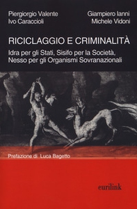Riciclaggio e criminalità. Idra per gli Stati, Sisifo per la Società, Nesso per gli organismi sovranazionali - Librerie.coop