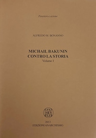 Michail Bakunin. Contro la storia - Librerie.coop