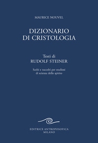 Dizionario di cristologia. Testi di Rudolf Steiner scelti e raccolti per studiosi di scienza dello spirito - Librerie.coop Dizionario di cristologia. Testi di Rudolf Steiner scelti e raccolti per studiosi di scienza dello spirito - Librerie.coop