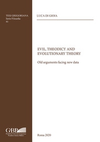 Evil, Theodicy and Evolutionary Theory. Old arguments facing new data - Librerie.coop