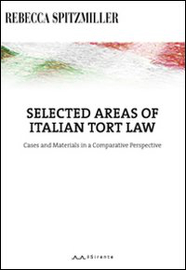 Selected areas of Italian tort law. Cases and materials in a comparative perspective. Ediz. italiana e inglese - Librerie.coop Selected areas of Italian tort law. Cases and materials in a comparative perspective. Ediz. italiana e inglese - Librerie.coop