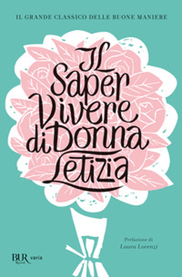 Il saper vivere di Donna Letizia - Librerie.coop Il saper vivere di Donna Letizia - Librerie.coop