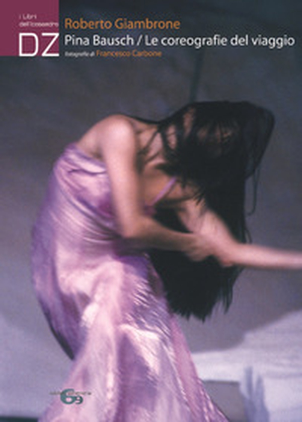 Pina Bausch. Le coreografie del viaggio - Librerie.coop Pina Bausch. Le coreografie del viaggio - Librerie.coop