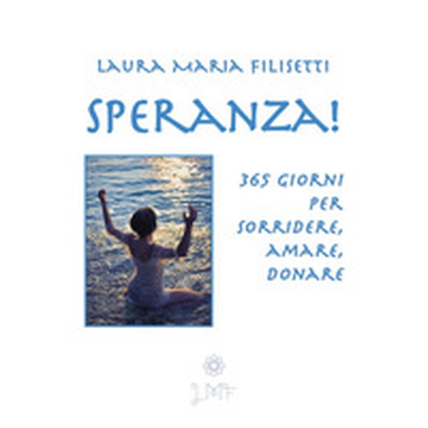 Speranza! 365 giorni per sorridere, amare, donare - Librerie.coop Speranza! 365 giorni per sorridere, amare, donare - Librerie.coop