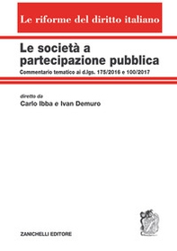 Le società a partecipazione pubblica. Commentario tematico ai d.lgs. 175/2016 e 100/2017. Volume unico - Librerie.coop
