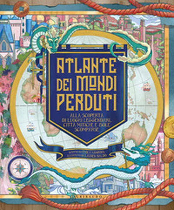 Atlante dei mondi perduti. Alla scoperta di luoghi leggendari, città mitiche e isole scomparse - Librerie.coop Atlante dei mondi perduti. Alla scoperta di luoghi leggendari, città mitiche e isole scomparse - Librerie.coop