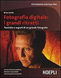 Fotografia digitale: i grandi ritratti. Tecniche e segreti di un grande fotografo - Librerie.coop