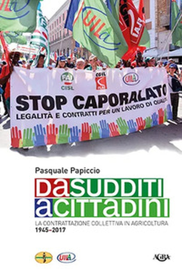 Da sudditi a cittadini. La contrattazione collettiva in agricoltura 1945-2017 - Librerie.coop Da sudditi a cittadini. La contrattazione collettiva in agricoltura 1945-2017 - Librerie.coop