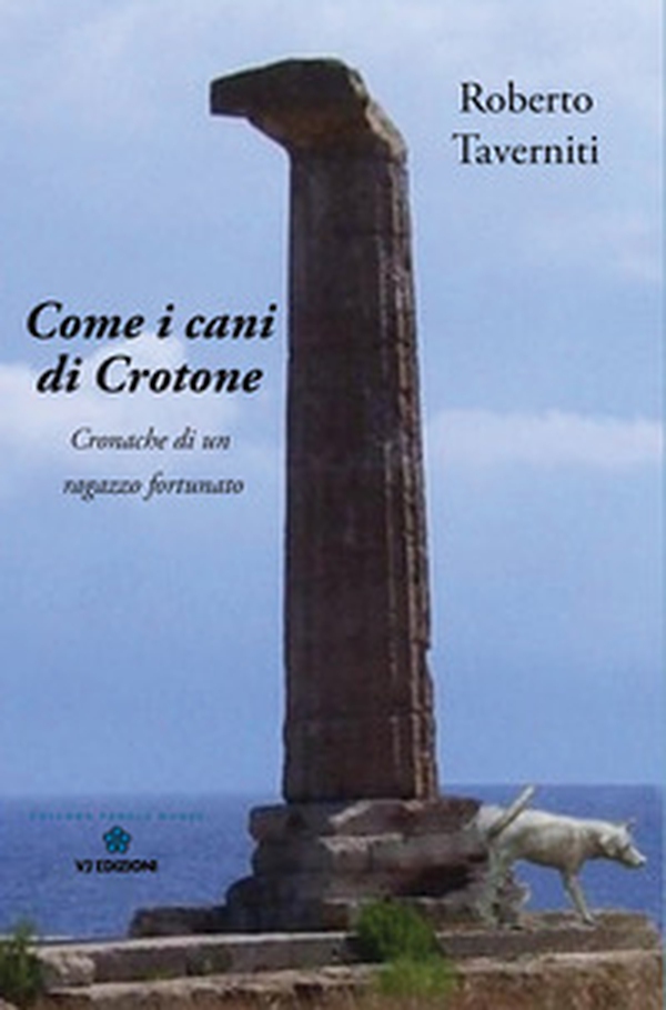 Come i cani di Crotone. Cronache di un ragazzo fortunato - Librerie.coop Come i cani di Crotone. Cronache di un ragazzo fortunato - Librerie.coop