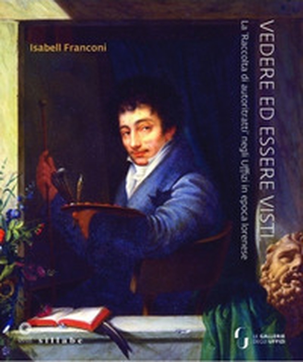Vedere ed essere visti. La 'raccolta di autoritratti' negli Uffizi in epoca lorenese - Librerie.coop Vedere ed essere visti. La 'raccolta di autoritratti' negli Uffizi in epoca lorenese - Librerie.coop