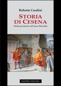 Storia di Cesena. Dalla preistoria all'anno Duemila - Librerie.coop Storia di Cesena. Dalla preistoria all'anno Duemila - Librerie.coop