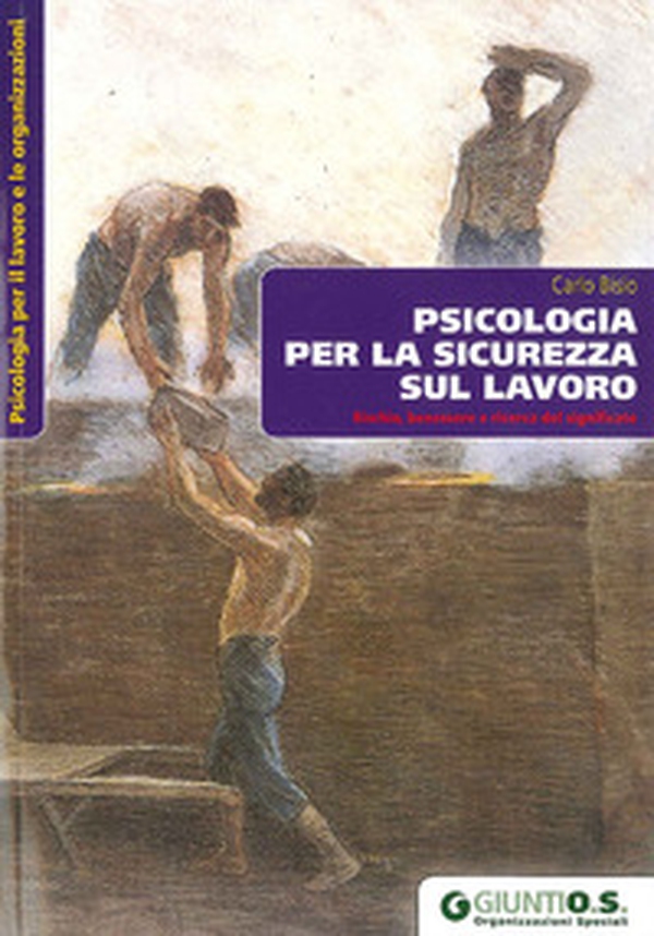Psicologia per la sicurezza sul lavoro. Rischio, benessere e ricerca del significato - Librerie.coop Psicologia per la sicurezza sul lavoro. Rischio, benessere e ricerca del significato - Librerie.coop