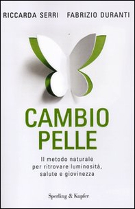 Cambio pelle. Il metodo naturale per ritrovare luminosità, salute e giovinezza - Librerie.coop