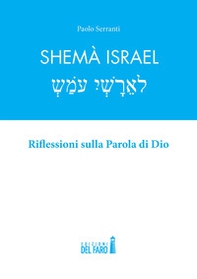 Shemà Israel. Riflessioni sulla Parola di Dio - Librerie.coop