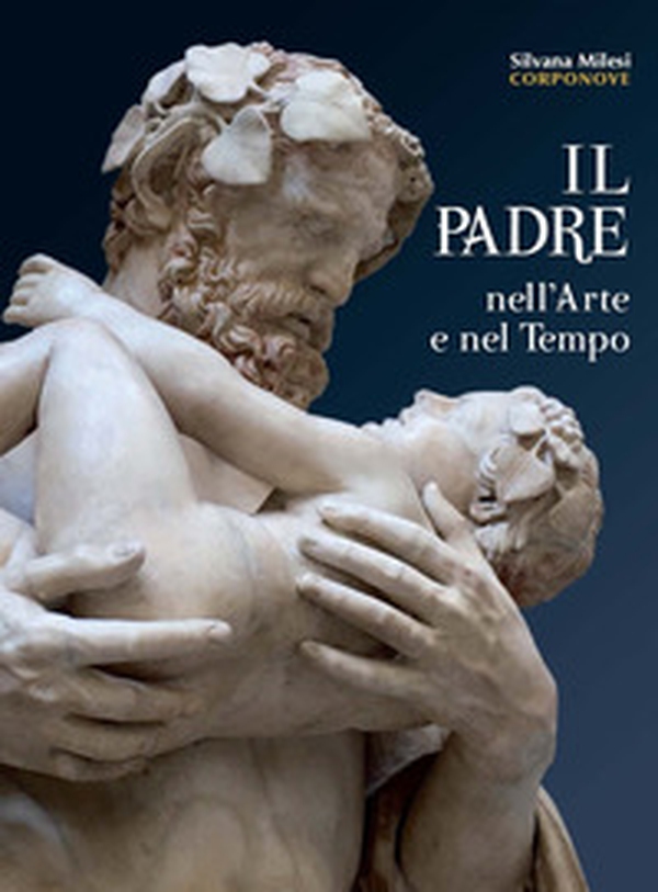 Il padre nell'arte e nel tempo - Librerie.coop Il padre nell'arte e nel tempo - Librerie.coop
