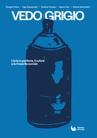 Vedo grigio. L'arte in periferia, il colore e la rinascita sociale - Librerie.coop