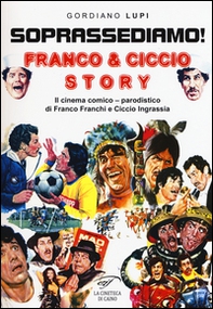 Soprassediamo! Franco & Ciccio story. Il cinema comico-parodistico di Franco Franchi e Ciccio Ingrassia - Librerie.coop