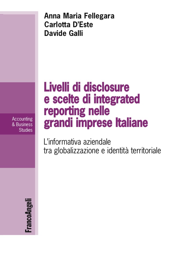 Livelli di disclosure e scelte di integrated reporting nelle grandi imprese italiane. L’informativa aziendale tra globalizzazione e identità territoriale - Librerie.coop Livelli di disclosure e scelte di integrated reporting nelle grandi imprese italiane. L’informativa aziendale tra globalizzazione e identità territoriale - Librerie.coop