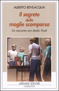 Il segreto della moglie scomparsa. Un racconto con dodici finali - Librerie.coop