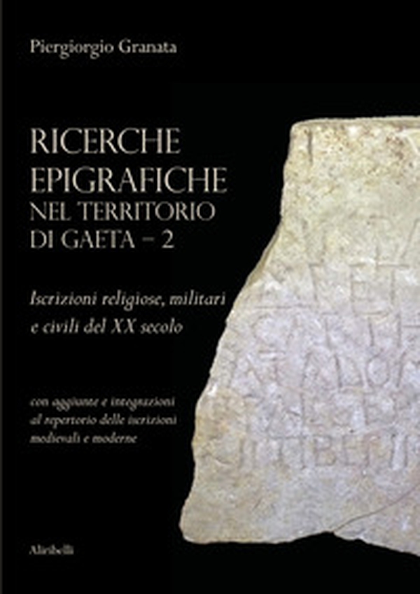 Ricerche epigrafiche nel territorio di Gaeta: Iscrizioni religiose, militari e civili del XX secolo - Librerie.coop