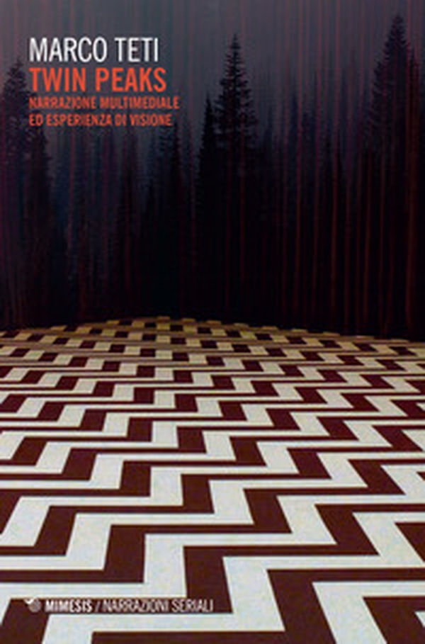 Twin Peaks. Narrazione multimediale ed esperienza di visione - Librerie.coop Twin Peaks. Narrazione multimediale ed esperienza di visione - Librerie.coop