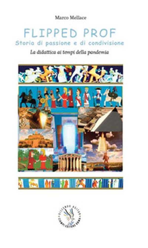 Flipped prof. Storie di passione e di condivisione. La didattica ai tempi della pandemia - Librerie.coop Flipped prof. Storie di passione e di condivisione. La didattica ai tempi della pandemia - Librerie.coop