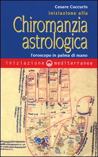 Iniziazione alla chiromanzia astrologica. L'oroscopo in palmo di mano - Librerie.coop