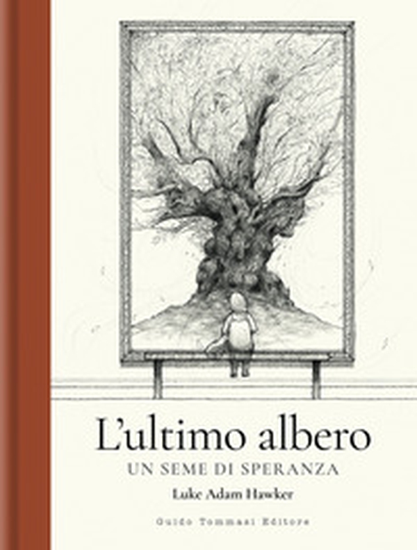 L'ultimo albero. Un seme di speranza - Librerie.coop L'ultimo albero. Un seme di speranza - Librerie.coop